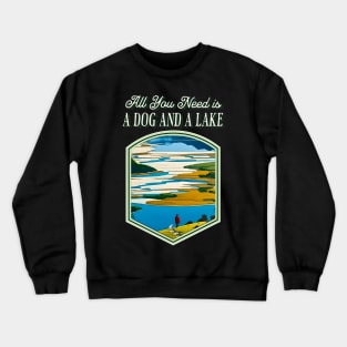 All You Need is a Dog and a Lake Crewneck Sweatshirt